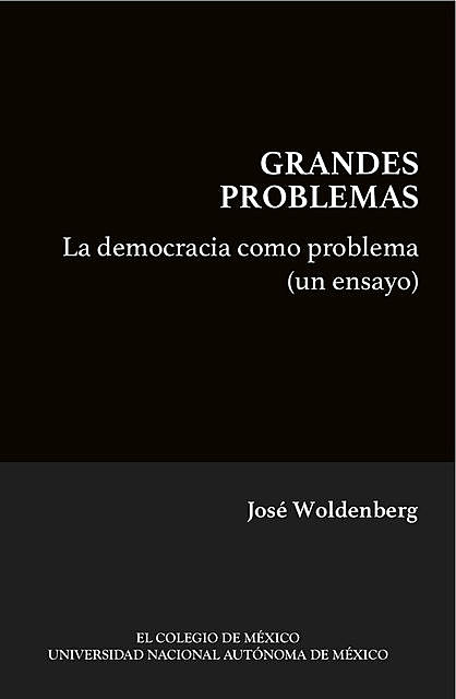 La democracia como problema (un ensayo), José Woldenberg