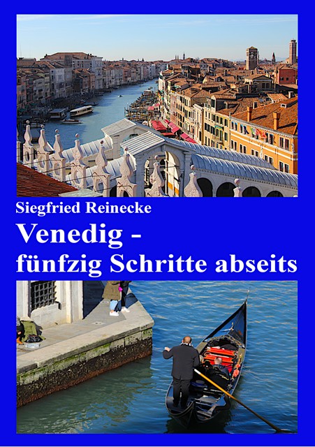Venedig – fünfzig Schritte abseits, Siegfried Reinecke