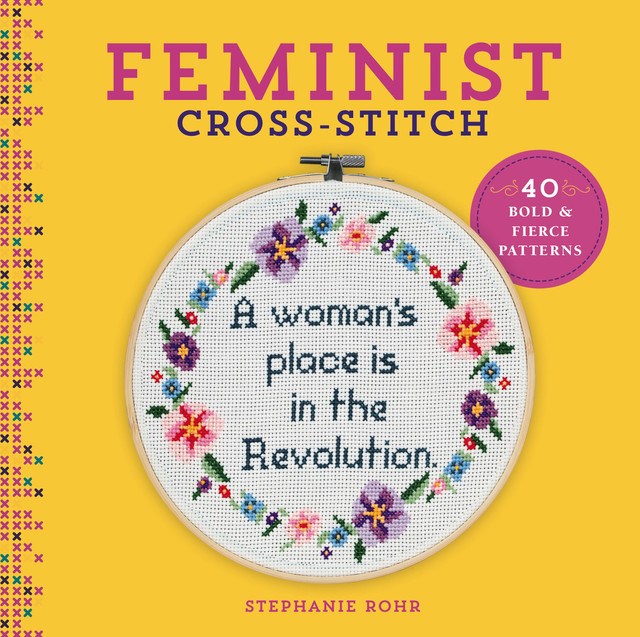Feminist Cross-Stitch, Stephanie Rohr