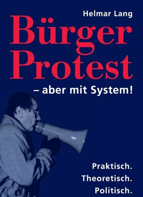 BürgerProtest – aber mit System, Helmar Lang