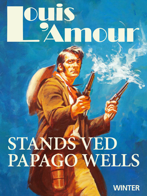 Stands ved Papago Wells, Louis L'Amour