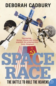 Space Race: The Battle to Rule the Heavens (text only edition), Deborah Cadbury