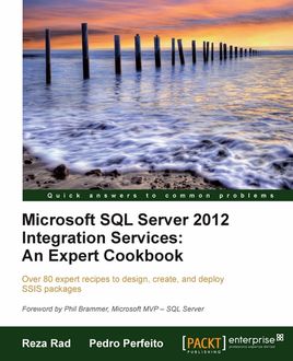 Microsoft SQL Server 2012 Integration Services: An Expert Cookbook, Pedro Perfeito, Reza Rad