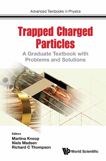 Trapped Charged Particles, Martina Knoop, Niels Madsen, Richard C Thompson