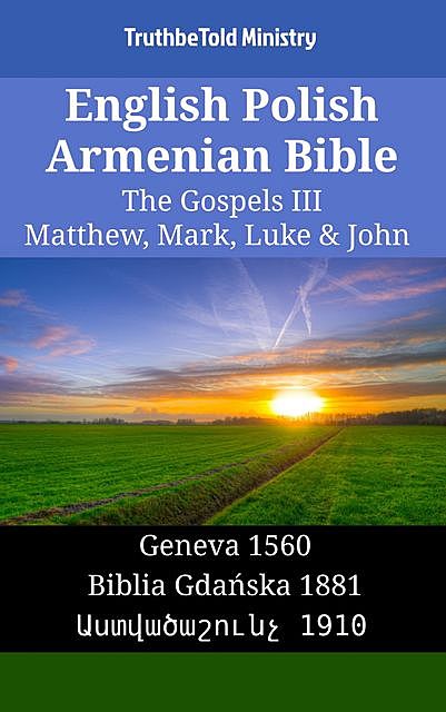 English Polish Armenian Bible – The Gospels III – Matthew, Mark, Luke & John, Truthbetold Ministry