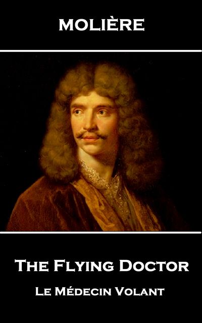 The Flying Doctor, Jean-Baptiste Molière