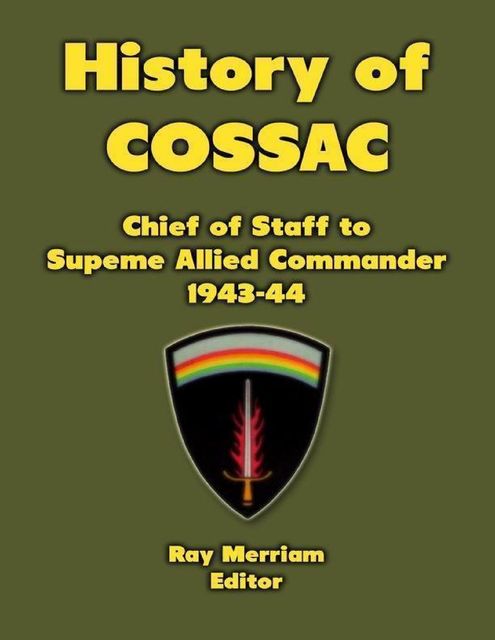 History of Cossac (Chief of Staff to Supreme Allied Commander), 1943–44, Ray Merriam