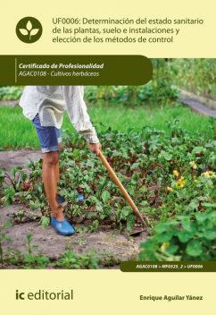 Determinación del estado sanitario de las plantas, suelo e instalaciones y elección de los métodos de control. AGAC0108, Enrique Aguilar Yánez