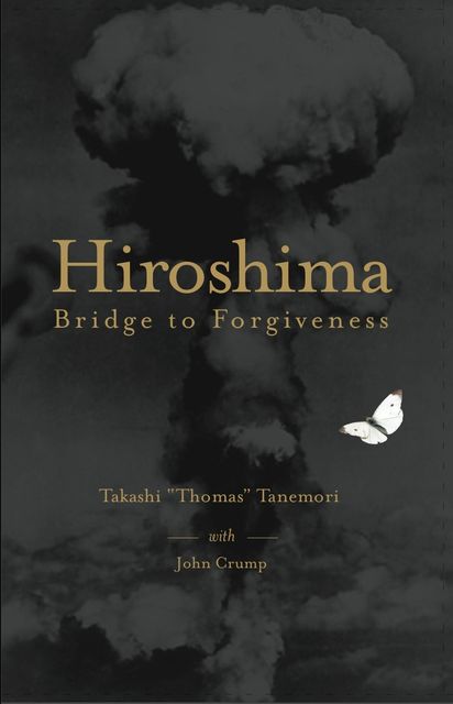 Hiroshima: Bridge to Forgiveness, Takashi Tanemori