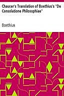 Chaucer's Translation of Boethius's “De Consolatione Philosophiae”, Boethius