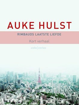 Rimbauds laatste liefde, Auke Hulst