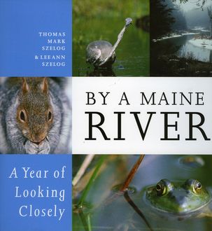 By a Maine River, LeeAnn Szelog, Thomas Mark Szelog