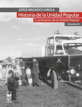 Historia de la Unidad Popular – Volumen III, Jorge Magasich Airola