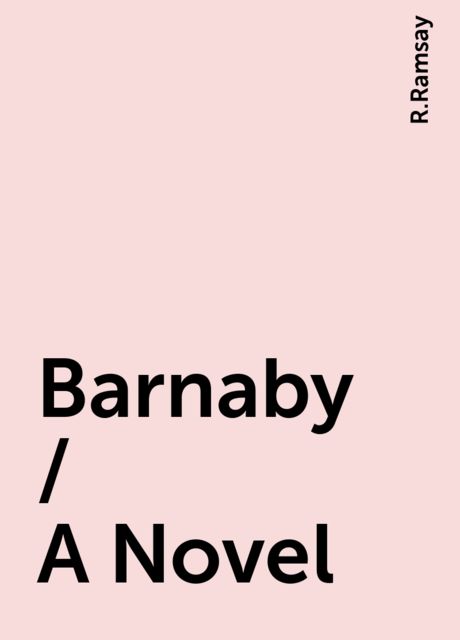 Barnaby / A Novel, R.Ramsay