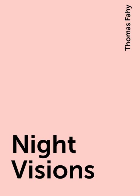 Night Visions, Thomas Fahy