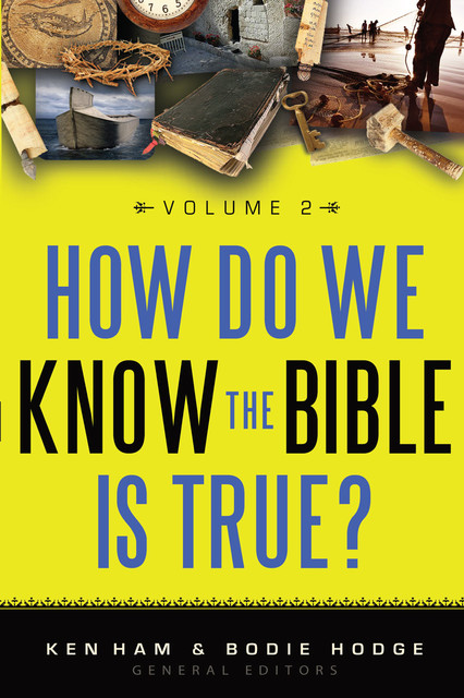How Do We Know the Bible is True Volume 2, Bodie Hodge, Ken Ham