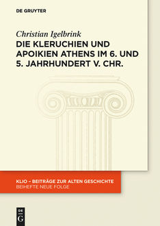 Die Kleruchien und Apoikien Athens im 6. und 5. Jahrhundert v. Chr, Christian Igelbrink