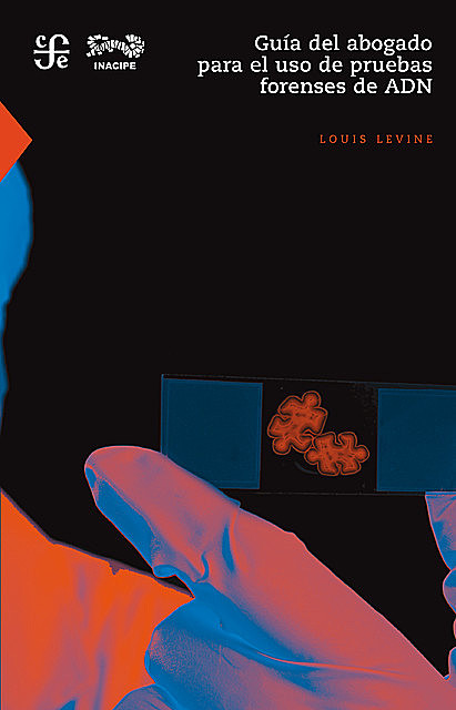 Guía del abogado para el uso de pruebas forenses de ADN, Louis Levine