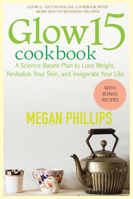 Glow 15 Cookbook, Megan Phillips