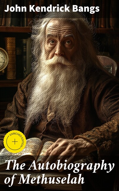 The Autobiography of Methuselah, John Kendrick Bangs