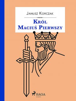 Król Maciuś Pierwszy, Janusz Korczak
