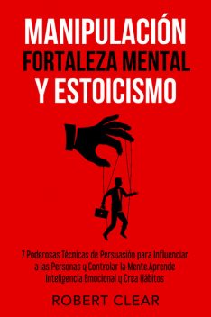 Manipulación, Fortaleza Mental y Estoicismo, Robert Clear