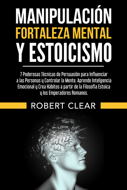 Manipulación, Fortaleza Mental y Estoicismo, Robert Clear