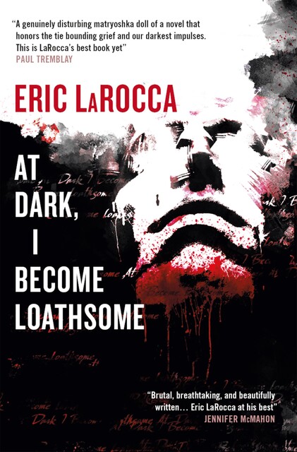 At Dark I Become Loathsome, Eric LaRocca