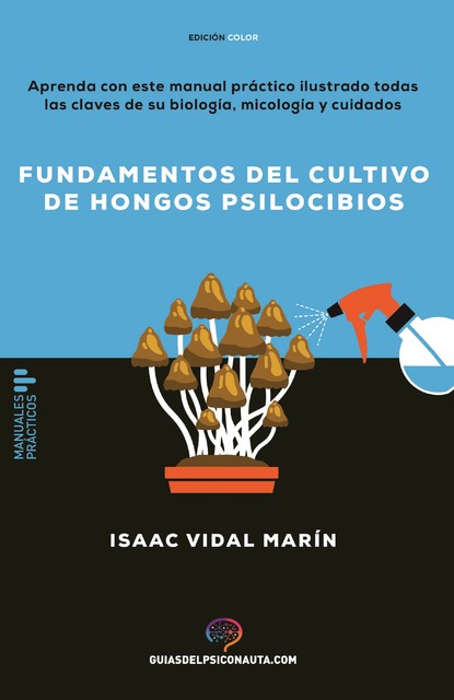 Fundamentos del cultivo de hongos psilocibios, Isaac Vidal Marin