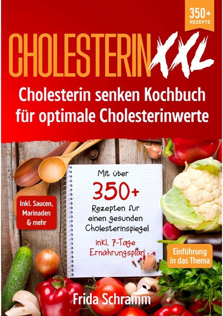 Cholesterin XXL – Cholesterin senken Kochbuch für optimale Cholesterinwerte, Frida Schramm