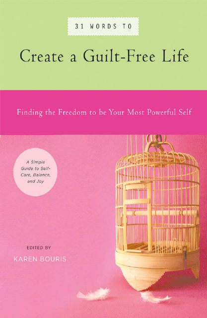 31 Words to Create a Guilt-Free Life, Karen Bouris