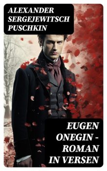 Eugen Onegin – Roman in Versen, Alexander Puschkin