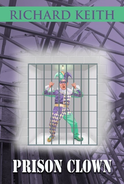 Prison Clown, Richard Keith