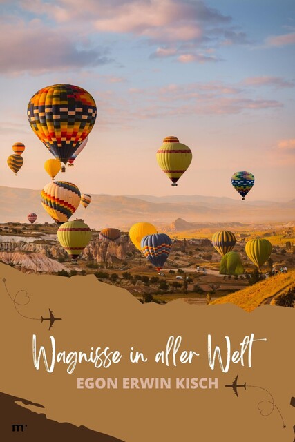 Wagnisse in aller Welt, Egon Erwin Kisch