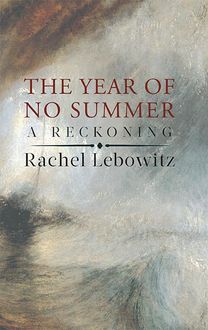 The Year of No Summer, Rachel Lebowitz