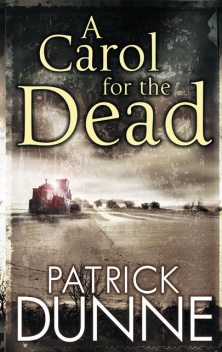 A Carol for the Dead – Illaun Bowe Crime Thriller #1, Patrick Dunne