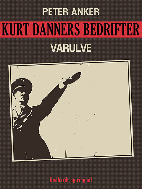 Kurt Danners bedrifter: Varulve, Peter Anker