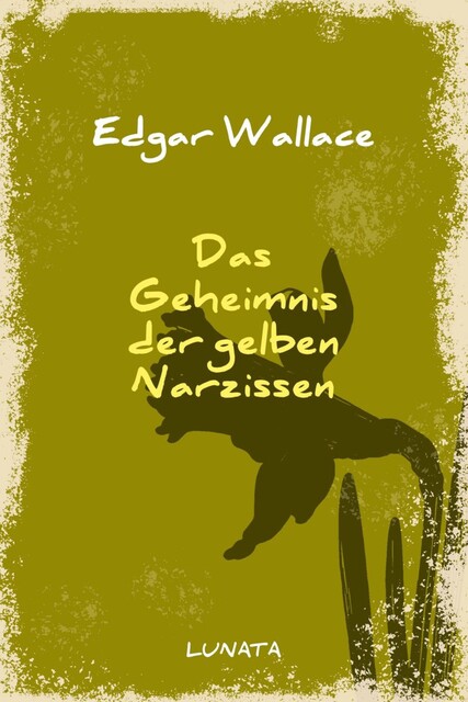 Das Geheimnis der gelben Narzissen, Edgar Wallace