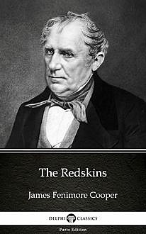 The Redskins by James Fenimore Cooper – Delphi Classics (Illustrated), 