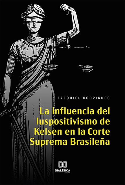 La Influencia del Iuspositivismo de Kelsen en la Corte Suprema Brasileña, Ezequiel Rodrigues