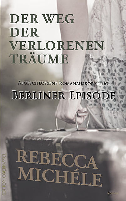 Der Weg der verlorenen Träume – Berliner Episode, Rebecca Michéle