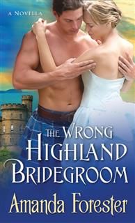 Wrong Highland Bridegroom, Amanda Forester