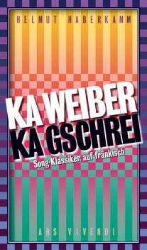 Ka Weiber, ka Gschrei (eBook), Helmut Haberkamm