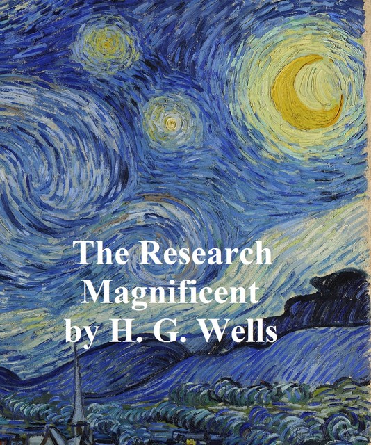 The Research Magnificent, Herbert Wells