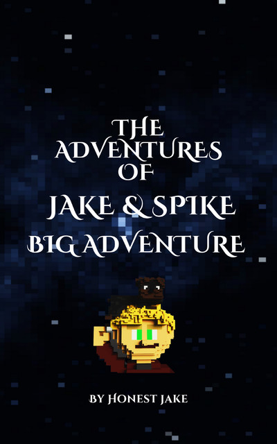 The Adventures Of Jake & Spike By Honest Jake, Honest Jake