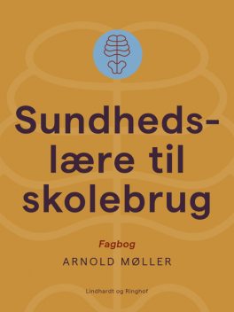 Sundhedslære til skolebrug, Arnold Møller