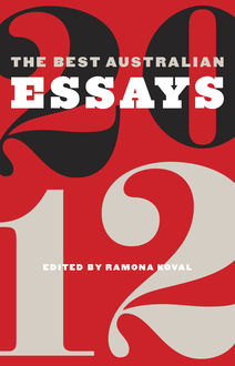 The Best Australian Essays 2012, Edited by Ramona Koval
