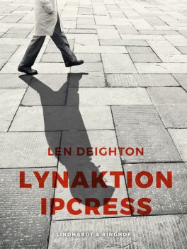 Lynaktion Ipcress, Len Deighton