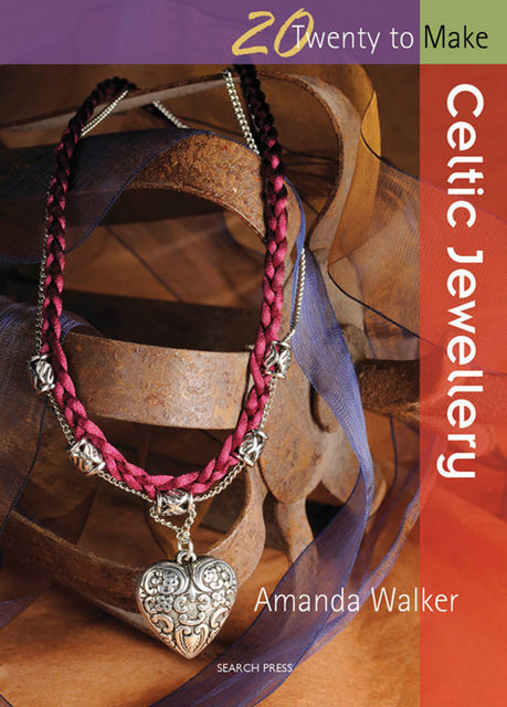 20 to Make: Celtic Jewellery, Amanda Walker