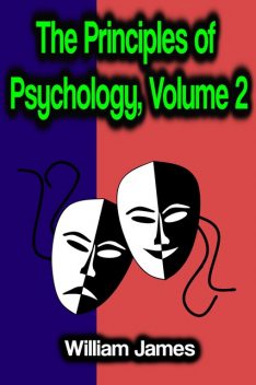 The Principles of Psychology, Volume 2, William James